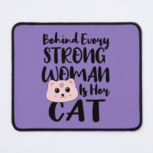 Item preview, Behind Every Strong Woman Is Her Cat | Cute Funny Cat designed and sold by Dev-Ang.