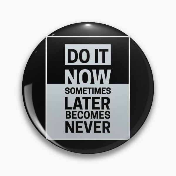 Item preview, Do it now sometimes later becomes never designed and sold by Tanesh123.