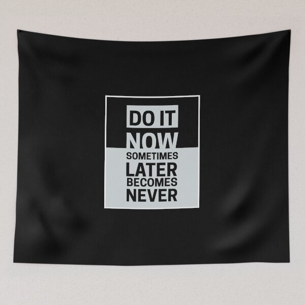 Item preview, Do it now sometimes later becomes never designed and sold by Tanesh123.