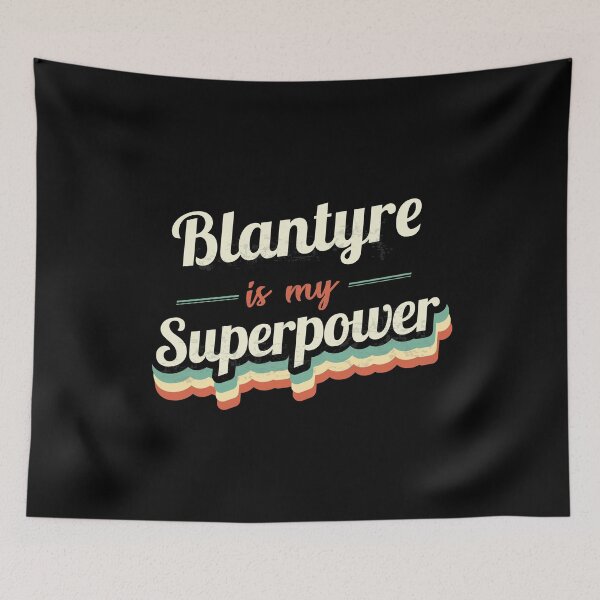 Item preview, Blantyre Is My Superpower designed and sold by Custom365.