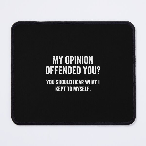 Item preview, My Opinion Offended You should hear what i kept to myself  designed and sold by mialinpng.