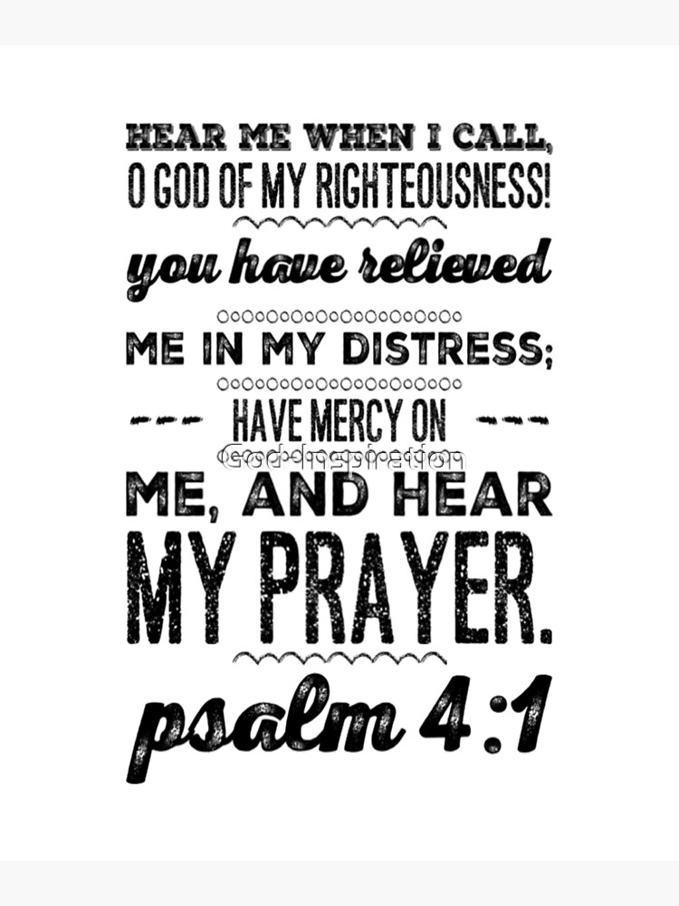 God Inspiration Psalm 41 Hear Me When I Call O God Of My Righteousness You Have Relieved Me 5253