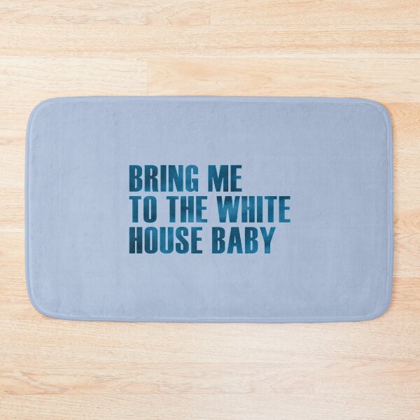 Item preview, BRING ME TO THE WHITE HOUSE BABY   designed and sold by andomShop.
