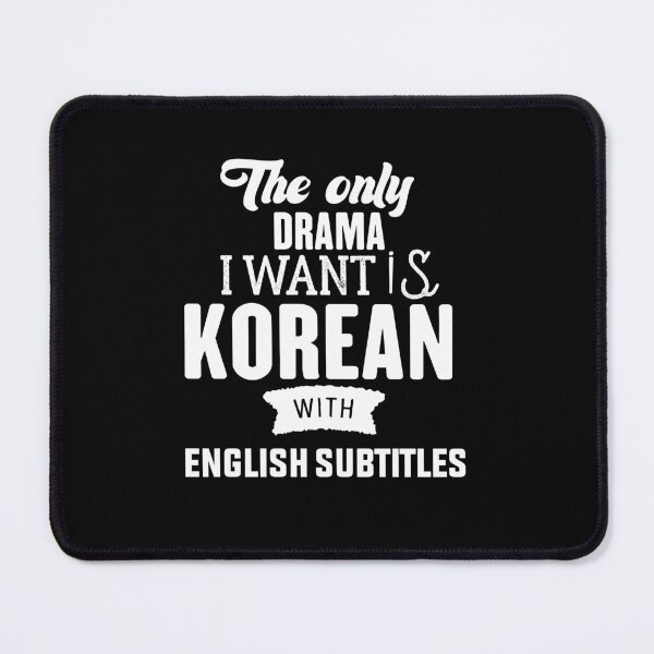 Item preview, The Only Drama I Want Is Korean With English Subtitles -Korean English Subtitles Drama classic new one designed and sold by RIDA LOUCHACHHA.