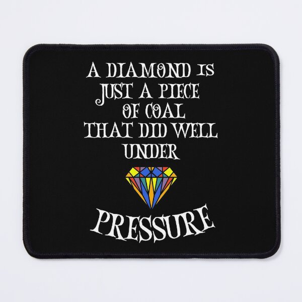 Item preview, A Diamond Is Just A Piece Of Coal That Did Well Under Pressure designed and sold by Einstein12345.