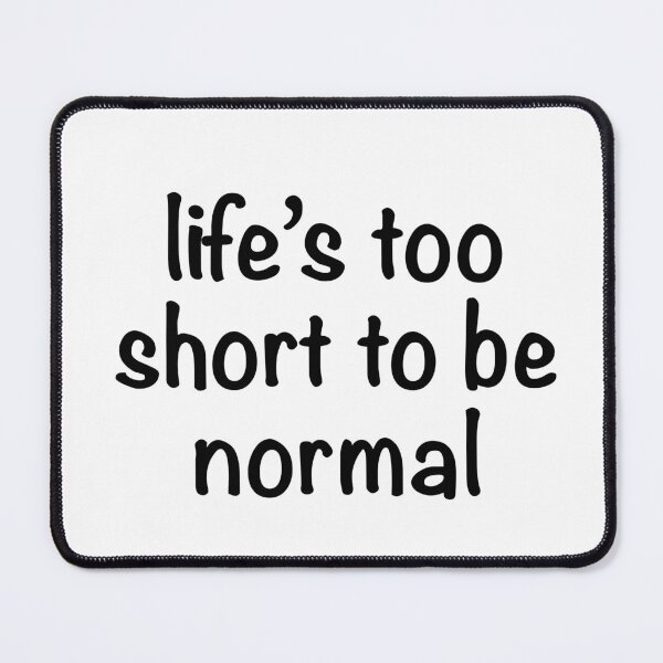 Item preview, Life’s too short to be normal circle designed and sold by ILoveCats2009.