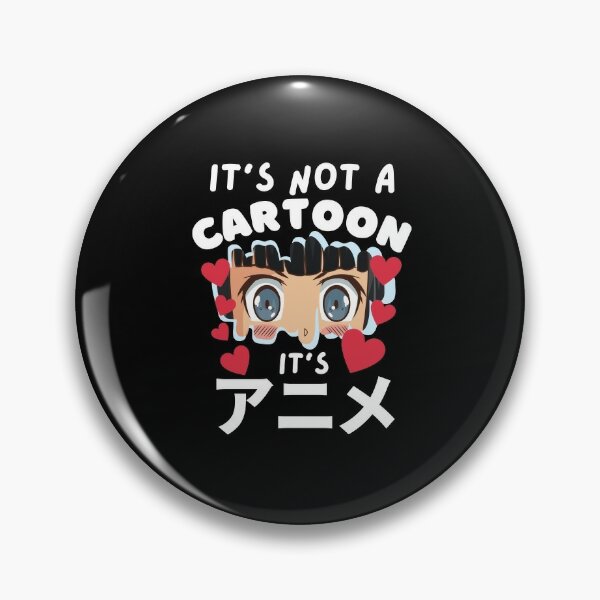 It's Not Cartoons It's Anime Fan Otaku Manga - Anime - Pin