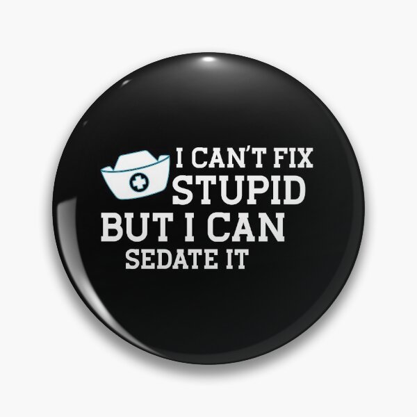 Item preview, I Can't Fix Stupid, But I can Sedate It, Nursing Student, Future Nurse, Nurse Gift , Gift for Nurse																 designed and sold by plussorn.