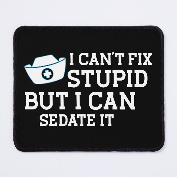 Item preview, I Can't Fix Stupid, But I can Sedate It, Nursing Student, Future Nurse, Nurse Gift , Gift for Nurse designed and sold by plussorn.