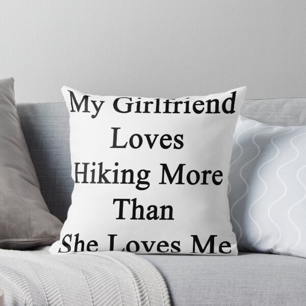 Item preview, My Girlfriend Loves Hiking More Than She Loves Me  designed and sold by supernova23.