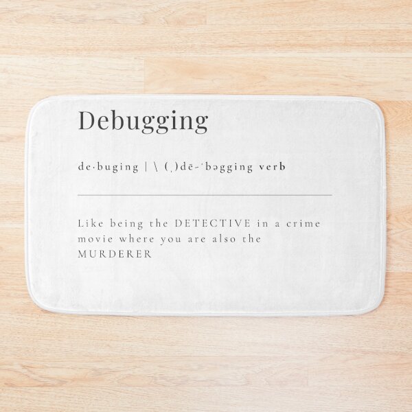 Item preview, Debugging - like being the DETECTIVE in a crime movie where you are also the MURDERER designed and sold by rgsblo.