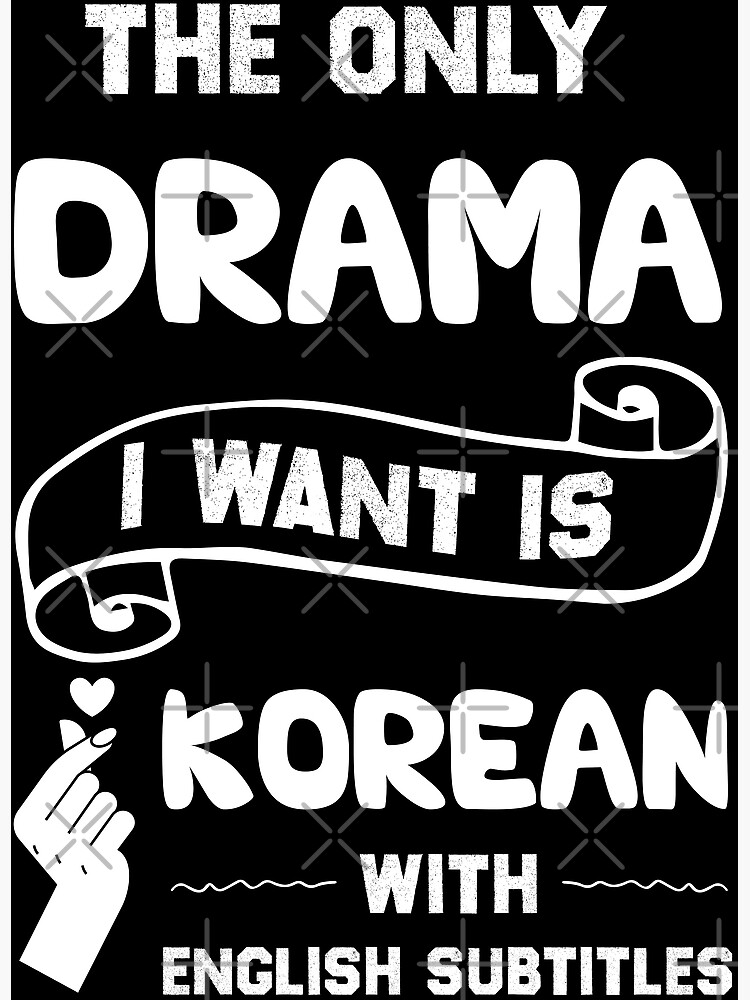 The Only Drama I Want Is Korean With English Subtitles "The Only Drama I Want Is Korean With English Subtitles - Cute Kdrama