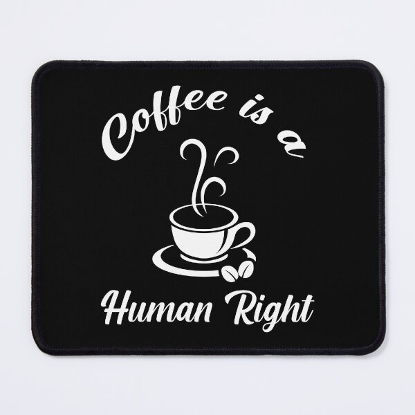 Item preview,  Coffee Is A Human Right designed and sold by theskyblue.