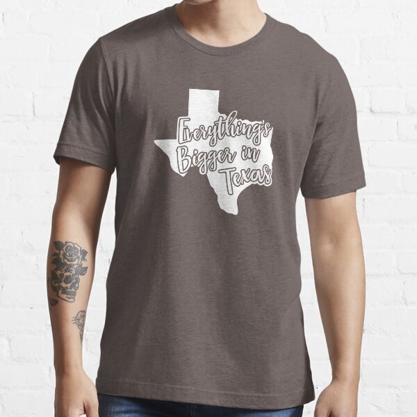 everything's bigger in texas shirt