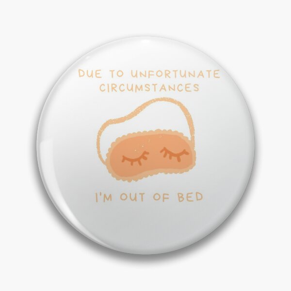 Item preview, Due To Unfortunate Circumstances, I'm Out Of Bed  designed and sold by momentsofvision.