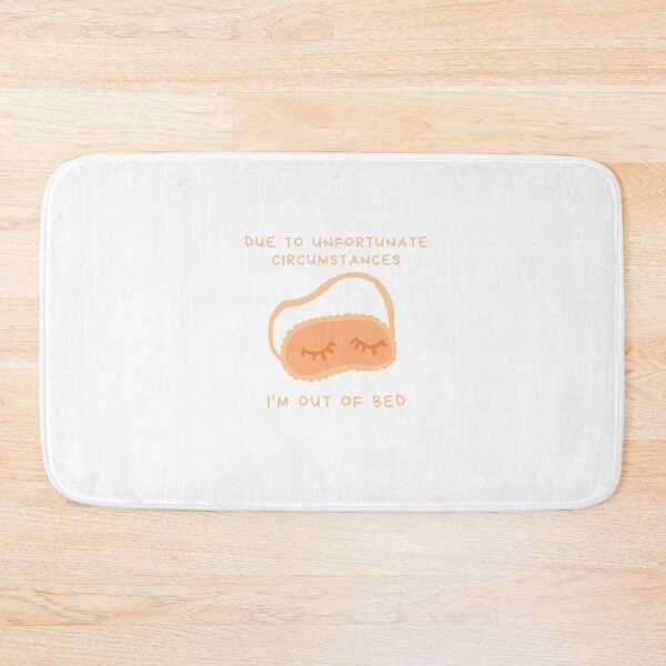 Item preview, Due To Unfortunate Circumstances, I'm Out Of Bed  designed and sold by momentsofvision.