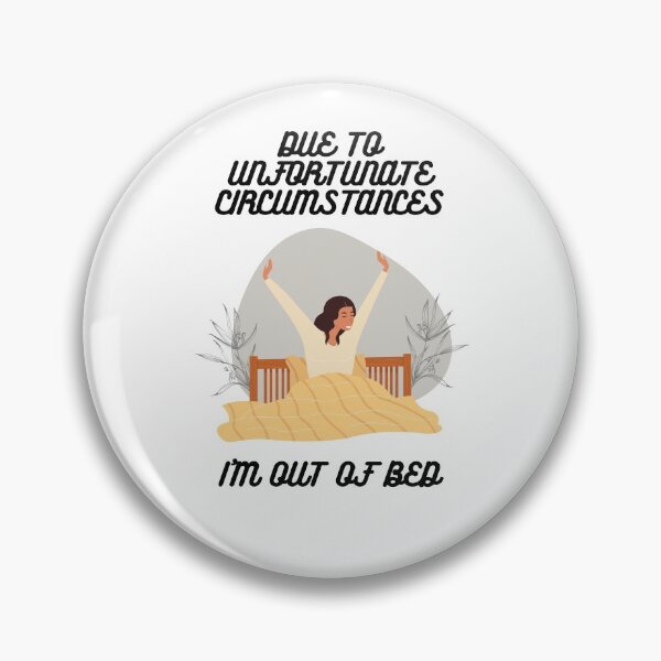 Item preview, Due To Unfortunate Circumstances, I'm Out Of Bed designed and sold by momentsofvision.