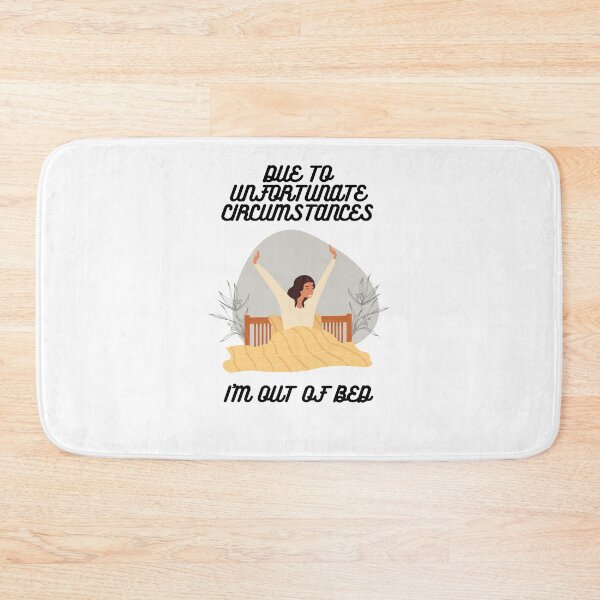 Item preview, Due To Unfortunate Circumstances, I'm Out Of Bed designed and sold by momentsofvision.