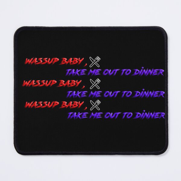 Item preview, Wassup Baby Take Me Out To Dinner designed and sold by easyshop1.