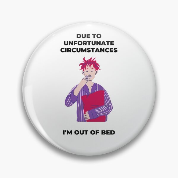 Item preview, Due To Unfortunate Circumstances, I'm Out Of Bed designed and sold by momentsofvision.