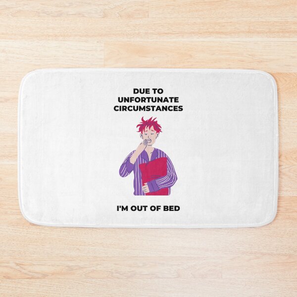 Item preview, Due To Unfortunate Circumstances, I'm Out Of Bed designed and sold by momentsofvision.