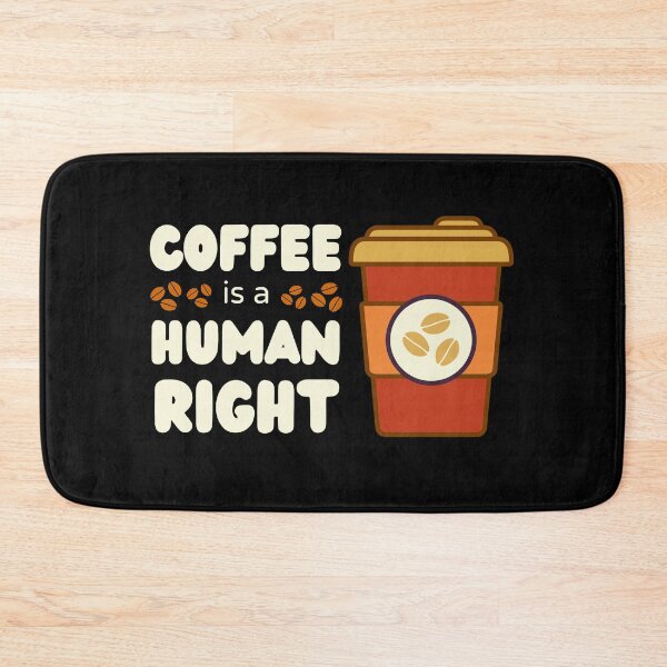 Item preview, Coffee is a Human Right designed and sold by Cardinal Designs.