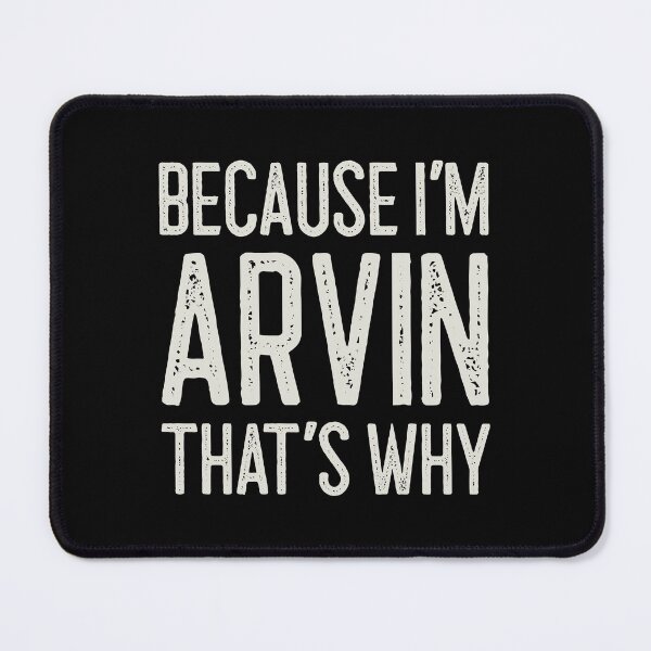 Item preview, Because I’m Arvin That’s Why Funny Personalized Name designed and sold by MariosNydras.