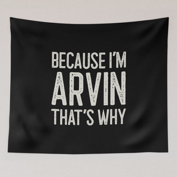 Item preview, Because I’m Arvin That’s Why Funny Personalized Name designed and sold by MariosNydras.