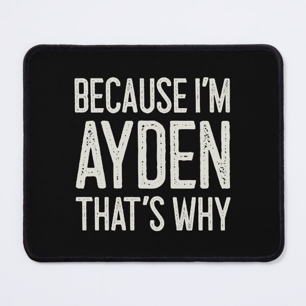Item preview, Because I’m Ayden That’s Why Funny Personalized Name designed and sold by MariosNydras.