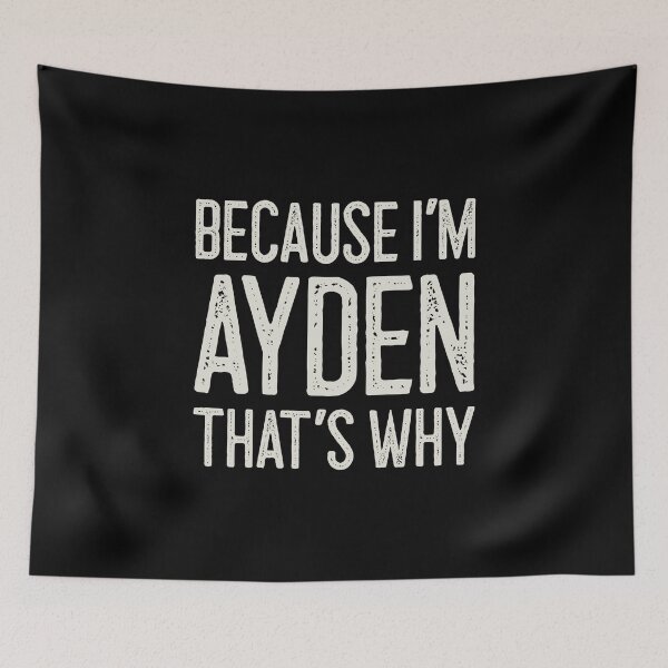 Item preview, Because I’m Ayden That’s Why Funny Personalized Name designed and sold by MariosNydras.