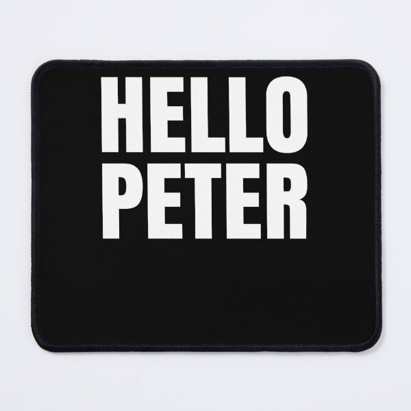 Item preview, Hello Peter Funny Movie Quote designed and sold by Club7Studios.
