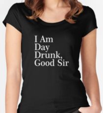 I Am Day Drunk, Good Sir Funny Alcohol Drinking Beer Women's Fitted Scoop T-Shirt