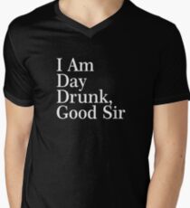 I Am Day Drunk, Good Sir Funny Alcohol Drinking Beer Men's V-Neck T-Shirt