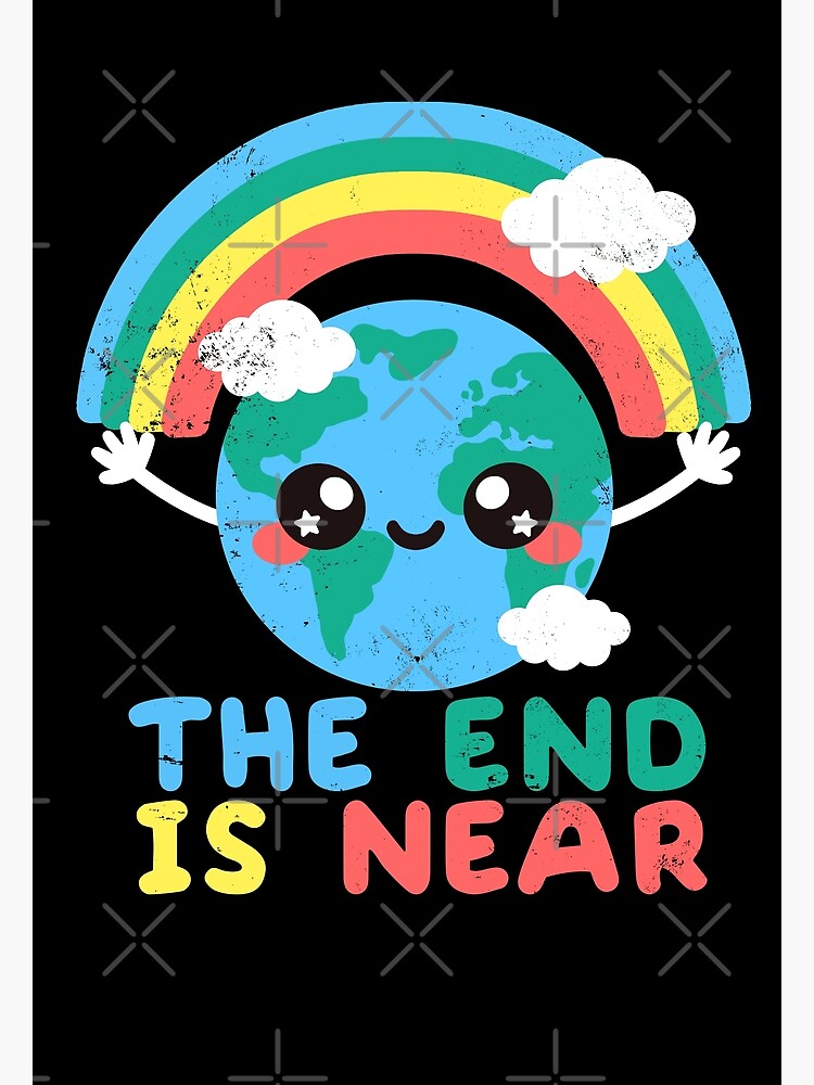 the-end-is-near-poster-for-sale-by-nemimakeit-redbubble