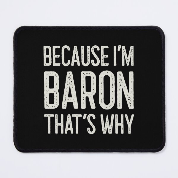Item preview, Because I’m Baron That’s Why Funny Personalized Name designed and sold by MariosNydras.