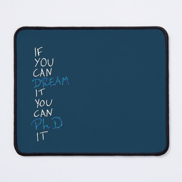 Item preview, If you can dream it, you can PhD it designed and sold by PhDoer.
