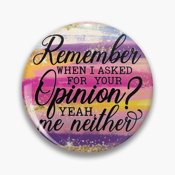 Item preview, Remember When I Asked Your Opinion designed and sold by storyboxdesigns.