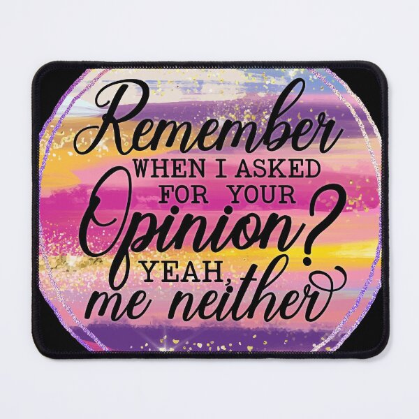 Item preview, Remember When I Asked Your Opinion designed and sold by storyboxdesigns.