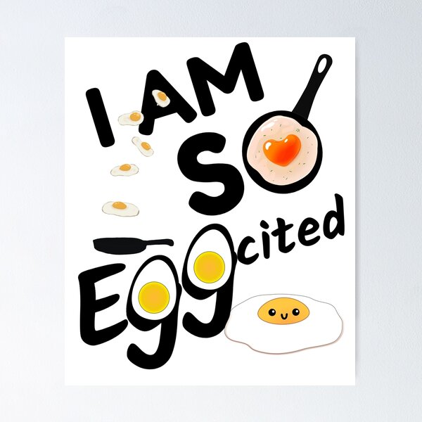 Item preview, I am so eggcited designed and sold by Chaos-Touch.
