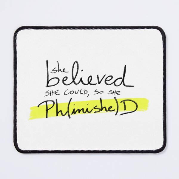 Item preview, She believed she could, so she Ph(inishe)D - PhD researchers designed and sold by PhDoer.