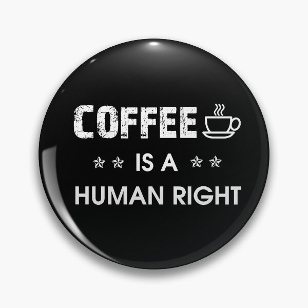 Item preview, Coffee is a Human Right designed and sold by timizar.
