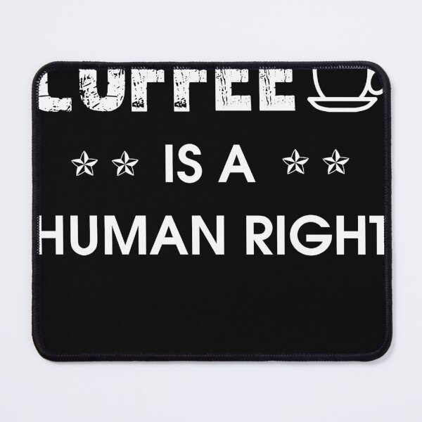 Item preview, Coffee is a Human Right designed and sold by timizar.