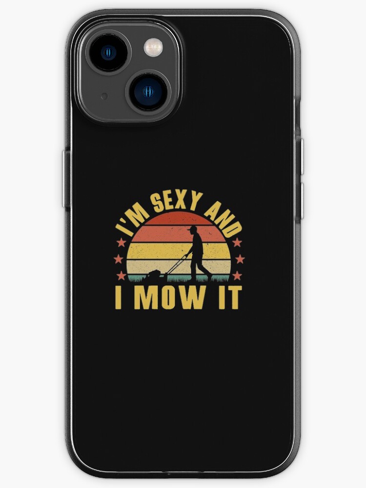 I'm Sexy and I Mow It ,Lawn Mowing, Landscaping Gift, Funny Lawn Mowing, Gardener I'm Sexy and I Mow It ,Lawn Mowing, Landscaping Gift, Funny Lawn Mowing, Gardener