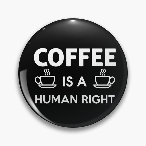Item preview, Coffee is a Human Right designed and sold by timizar.