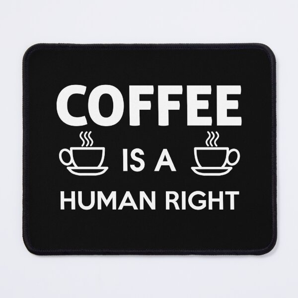 Item preview, Coffee is a Human Right designed and sold by timizar.