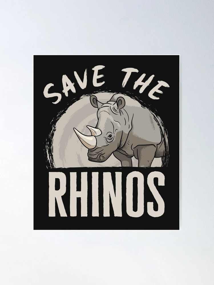 Save the Rhinos Rhino Rhinoceros Lover | Poster