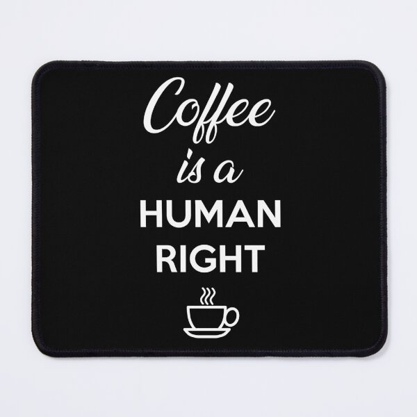 Item preview, Coffee is a Human Right designed and sold by timizar.