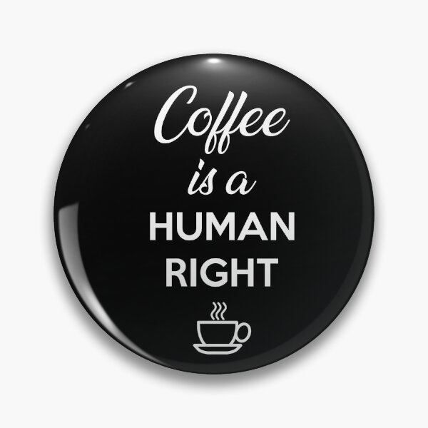 Item preview, Coffee is a Human Right designed and sold by timizar.