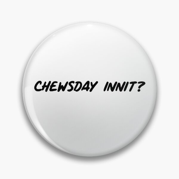 Item preview, Chewsday innit ? Funny designed and sold by SparrowLag.