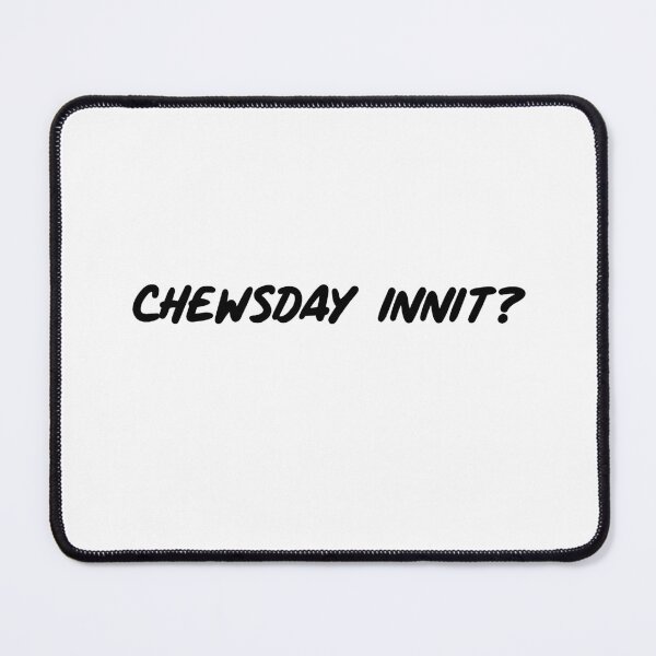 Item preview, Chewsday innit ? Funny designed and sold by SparrowLag.